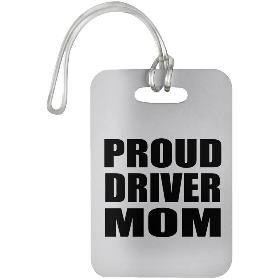 Proud Driver Mom - Luggage Bag Tag
