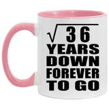 6th Anniversary Square Root of 36 Years Down Forever To Go - 11oz Accent Mug Pink