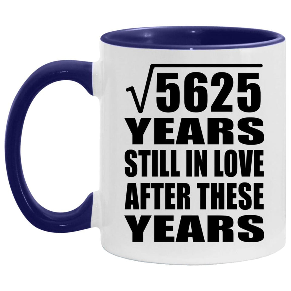 75th Anniversary Square Root Of 5625 Years Still In Love - 11oz Accent Mug Purple