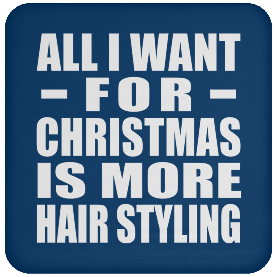 All I Want For Christmas Is More Hair Styling - Coaster