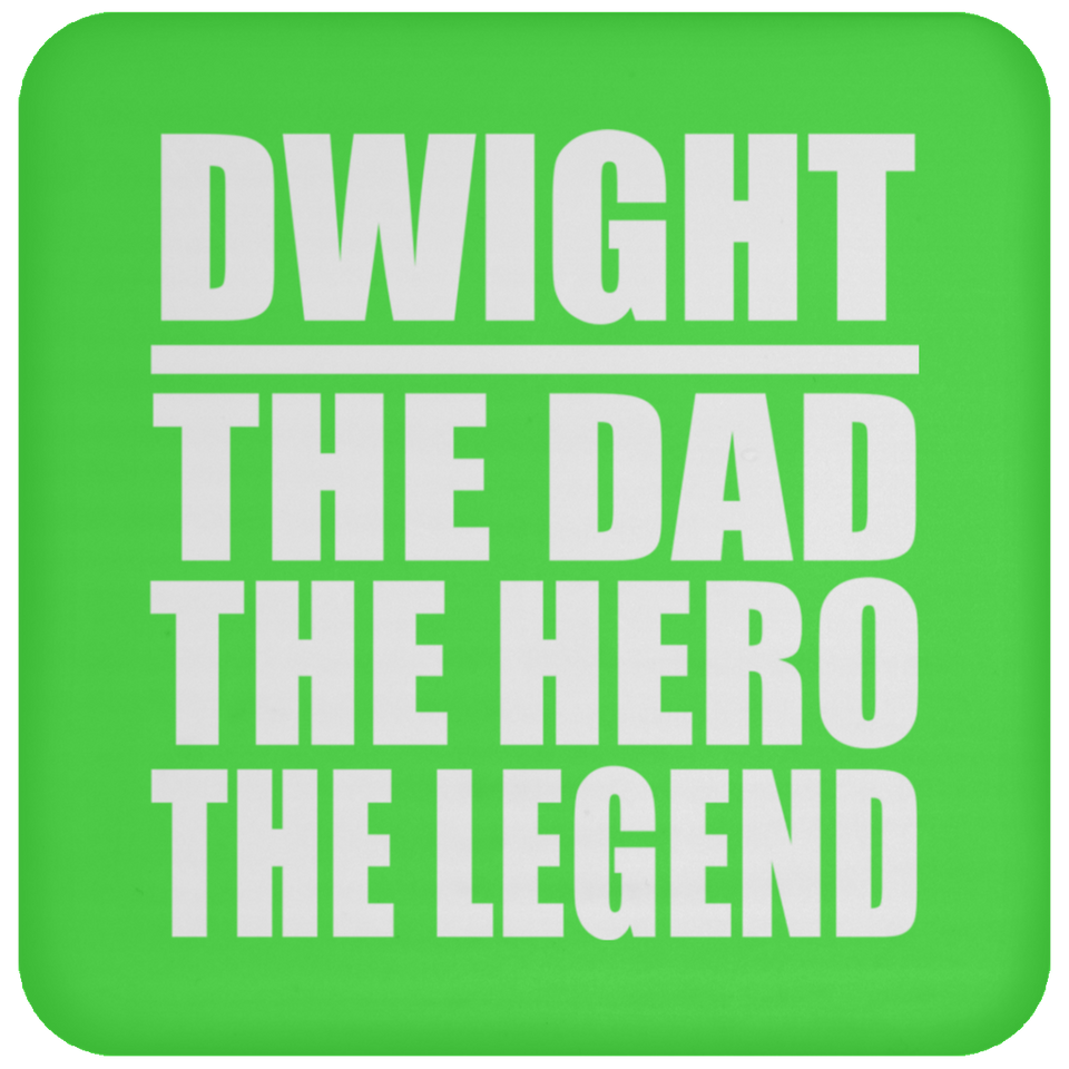 Dwight The Dad The Hero The Legend - Drink Coaster