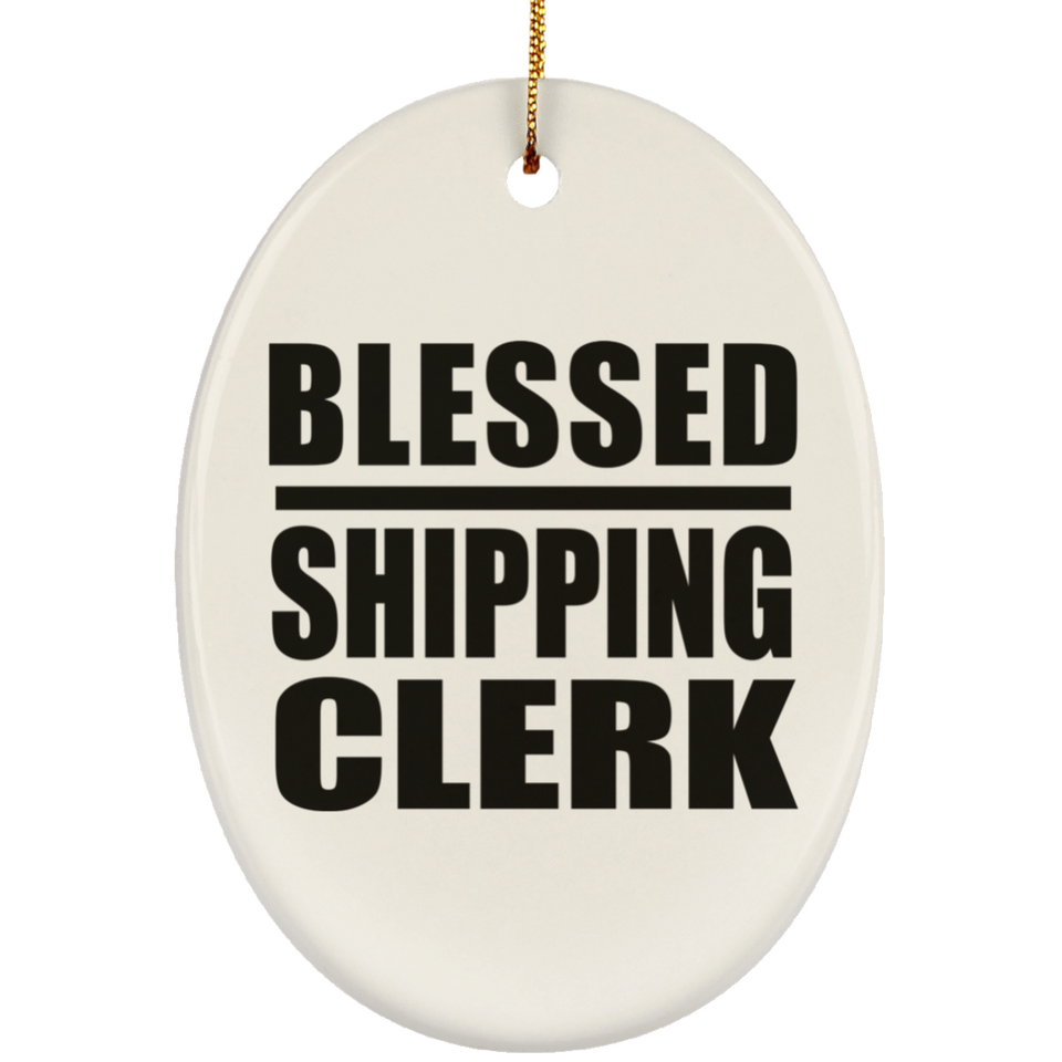 Blessed Shipping Clerk - Oval Ornament
