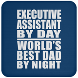 Executive Assistant By Day World's Best Dad By Night - Drink Coaster
