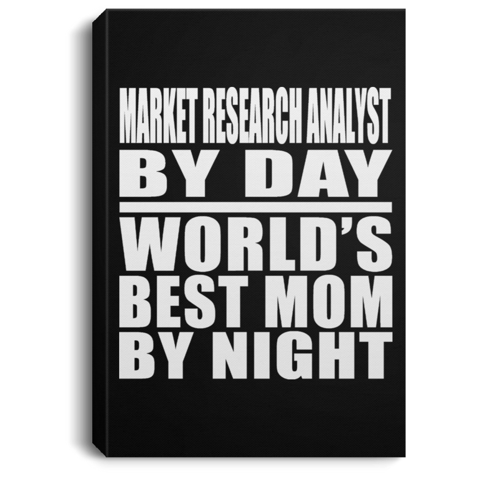 Market Research Analyst By Day World's Best Mom By Night - Canvas Portrait