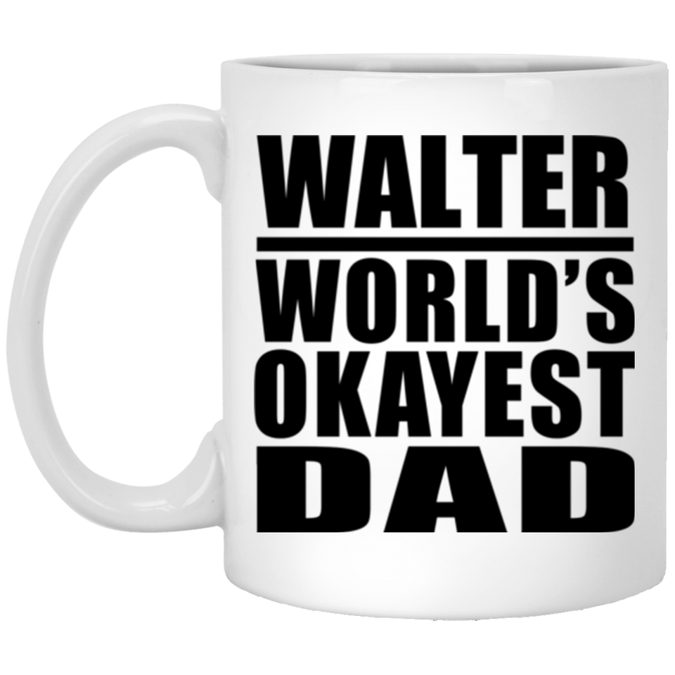 Walter World's Okayest Dad - 11 Oz Coffee Mug
