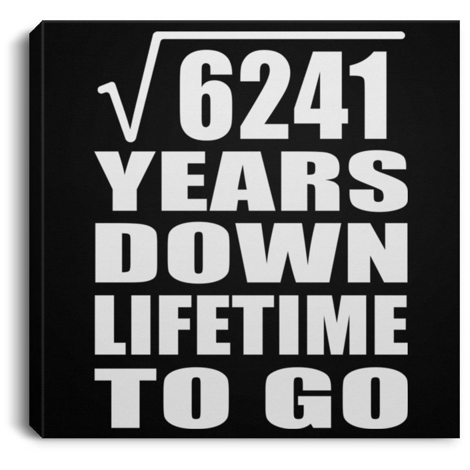 79th Anniversary Square Root of 6241 Years Lifetime To Go - Canvas Square
