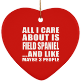 All I Care About Is Field Spaniel - Heart Ornament