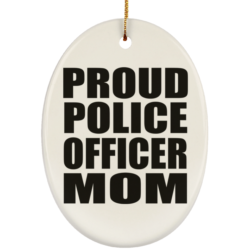Proud Police Officer Mom - Oval Ornament