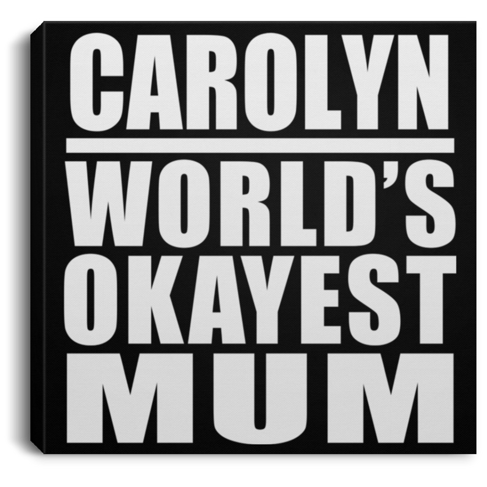 Carolyn World's Okayest Mum - Canvas Square