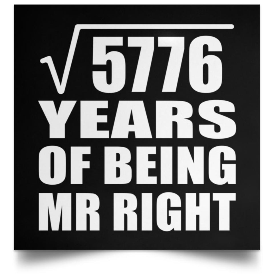 76th Anniversary Square Root of 5776 Years of Being Mr Right - Poster Square