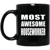 Most Awesome Houseworker - 11 Oz Coffee Mug Black