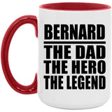 Bernard The Dad The Hero The Legend - 15oz Accent Mug Red