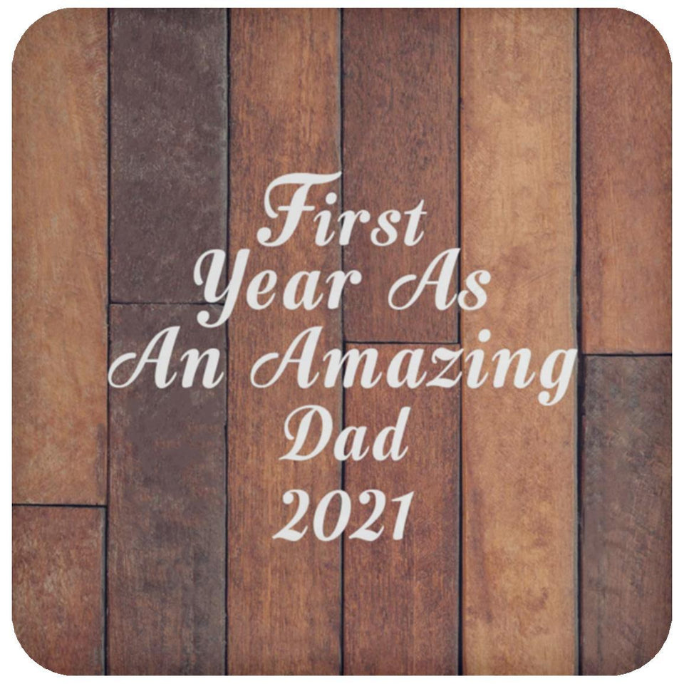 First Year As An Amazing Dad 2021 - Drink Coaster E