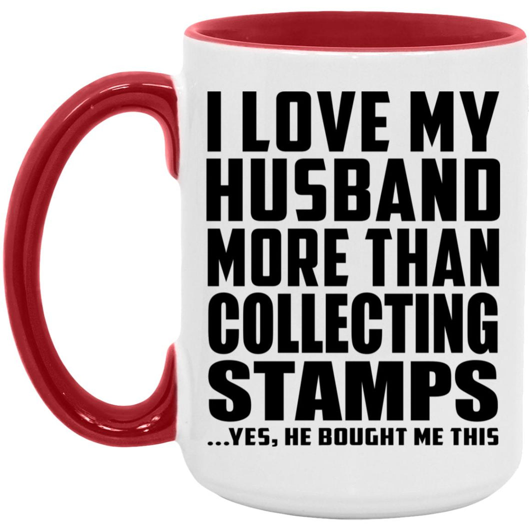 I Love My Husband More Than Collecting Stamps - 15oz Accent Mug Red