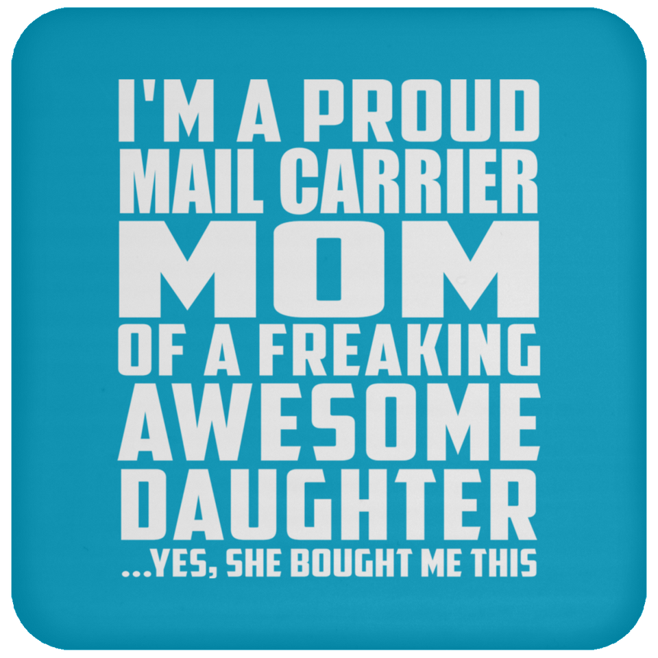 Proud Mail Carrier Mom Of Awesome Daughter - Drink Coaster