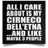All I Care About Is My Cirneco Dell'etna - Poster Square