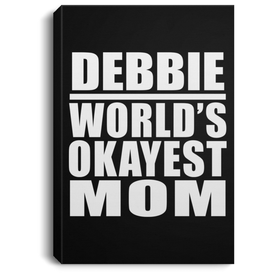 Debbie World's Okayest Mom - Canvas Portrait