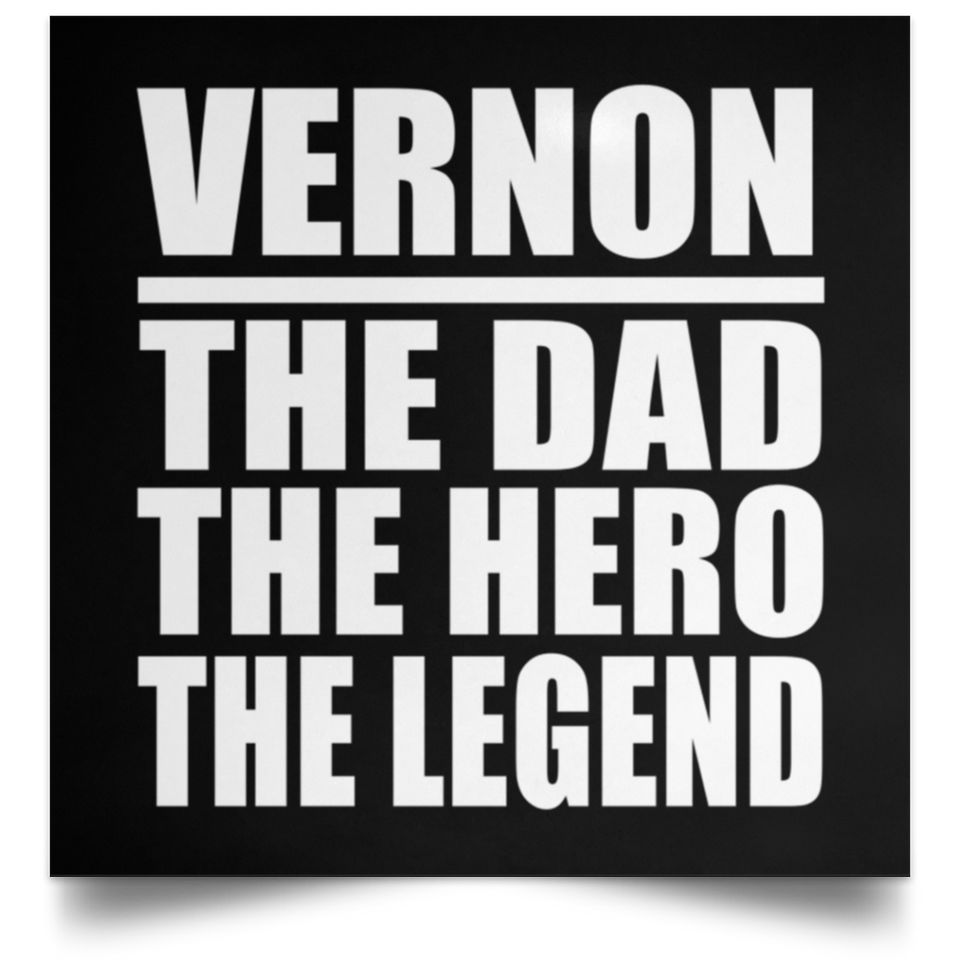Vernon The Dad The Hero The Legend - Poster Square