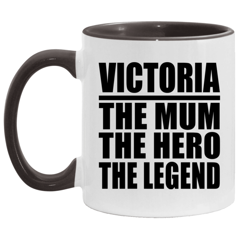 Victoria The Mum The Hero The Legend - 11oz Accent Mug Black