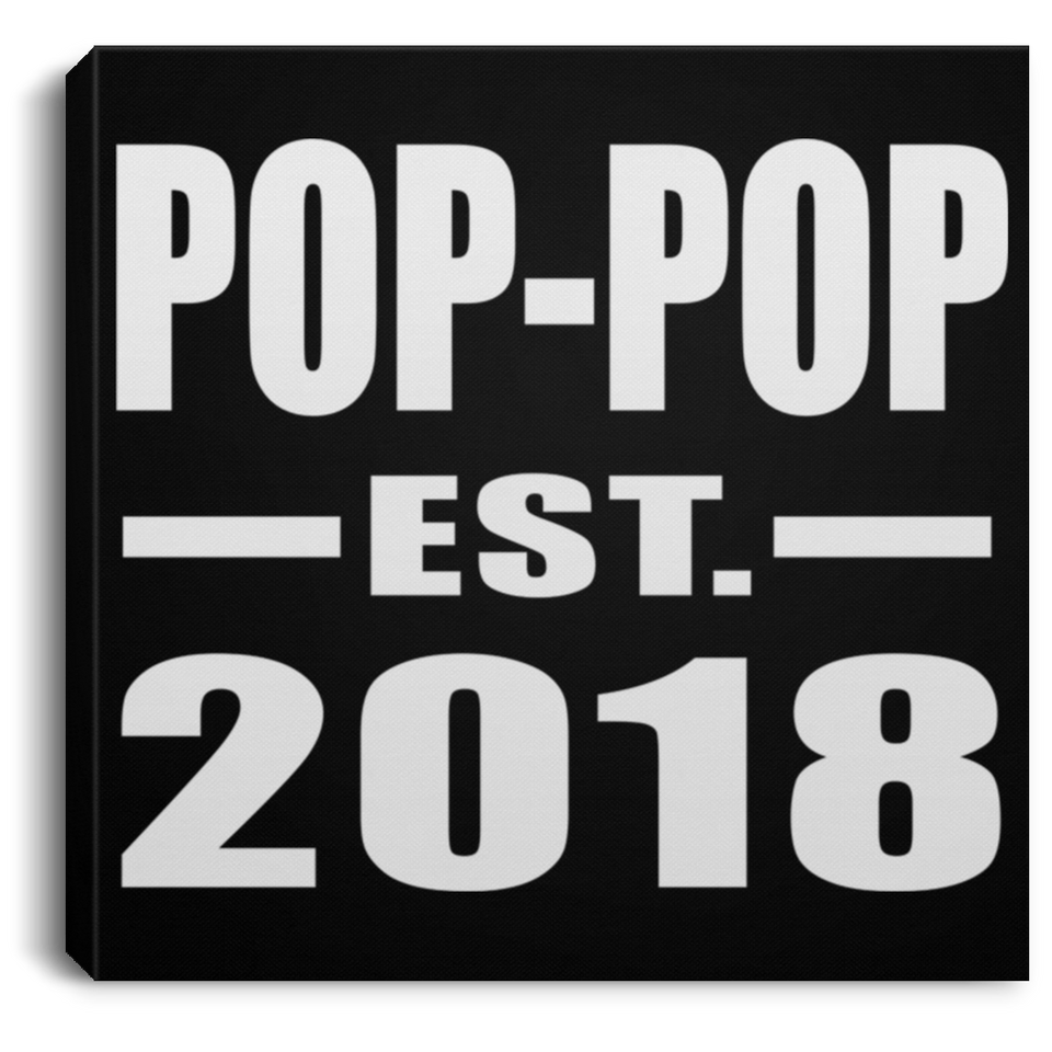 Pop-Pop Established EST. 2018 - Canvas Square