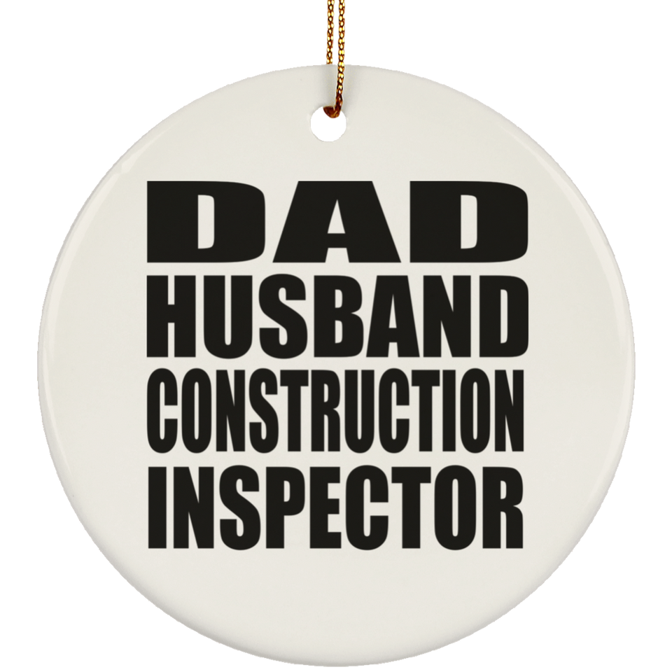 Dad Husband Construction Inspector - Circle Ornament