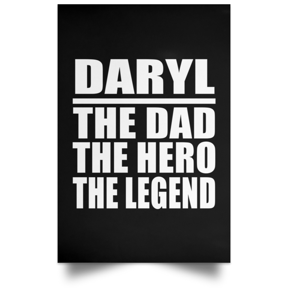 Daryl The Dad The Hero The Legend - Poster Portrait