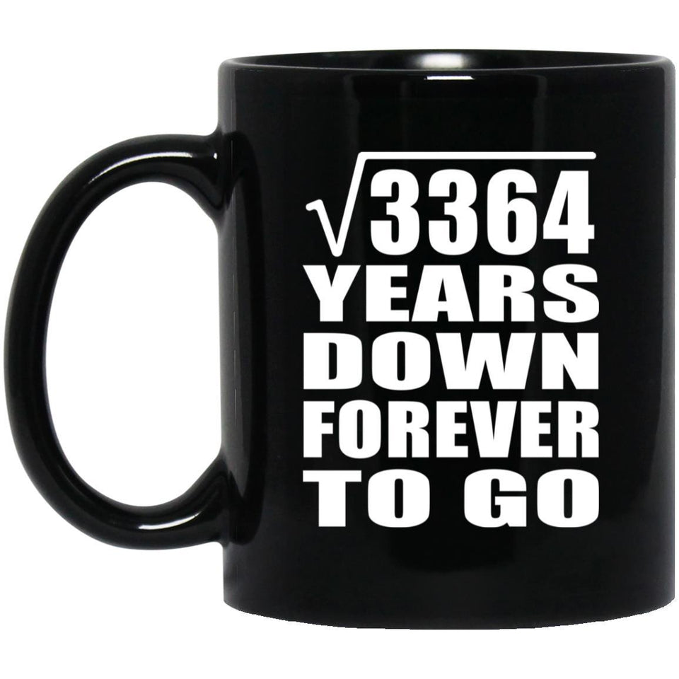 58th Anniversary Square Root of 3364 Years Down Forever To Go - 11oz Coffee Mug Black