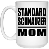 Standard Schnauzer Mom - 15oz Coffee Mug