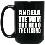 Angela The Mum The Hero The Legend - 15 Oz Coffee Mug Black