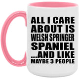 All I Care About Is Welsh Springer Spaniel - 15oz Accent Mug Pink