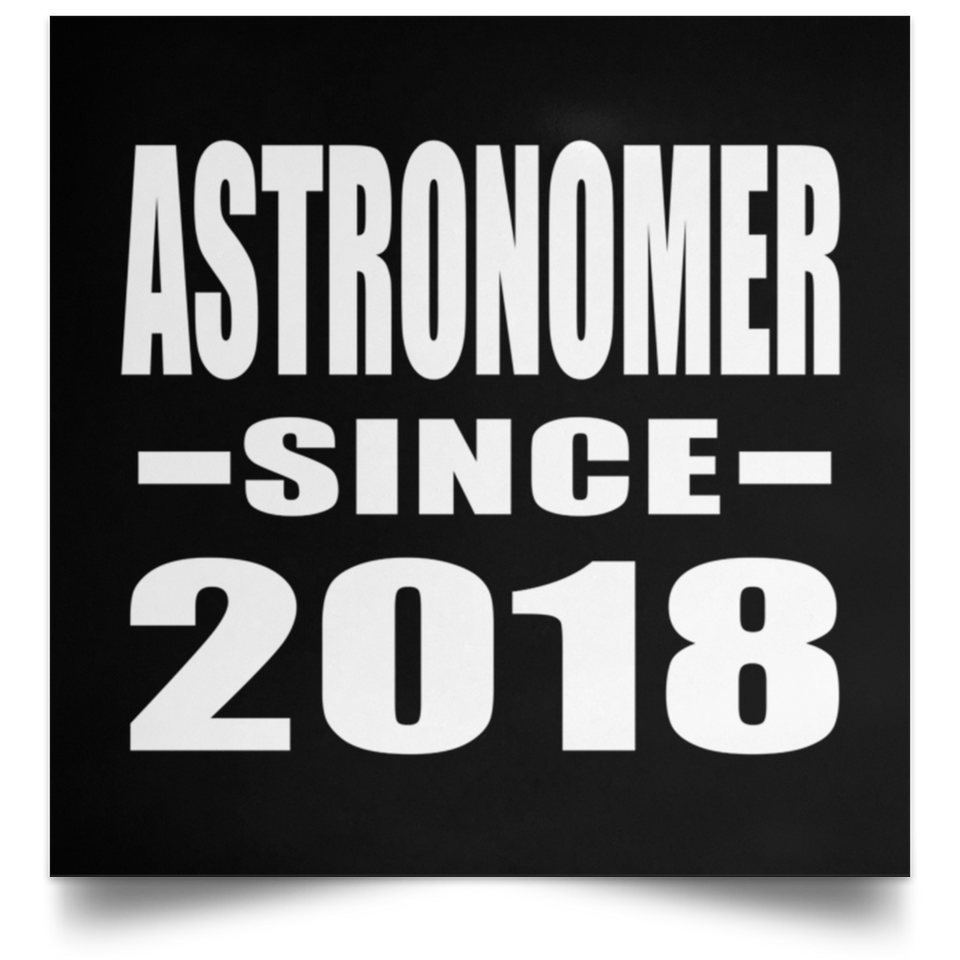 Astronomer Since 2018 - Poster Square
