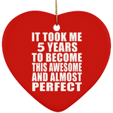 5th Birthday Took 5 Years To Become Awesome & Perfect - Heart Ornament