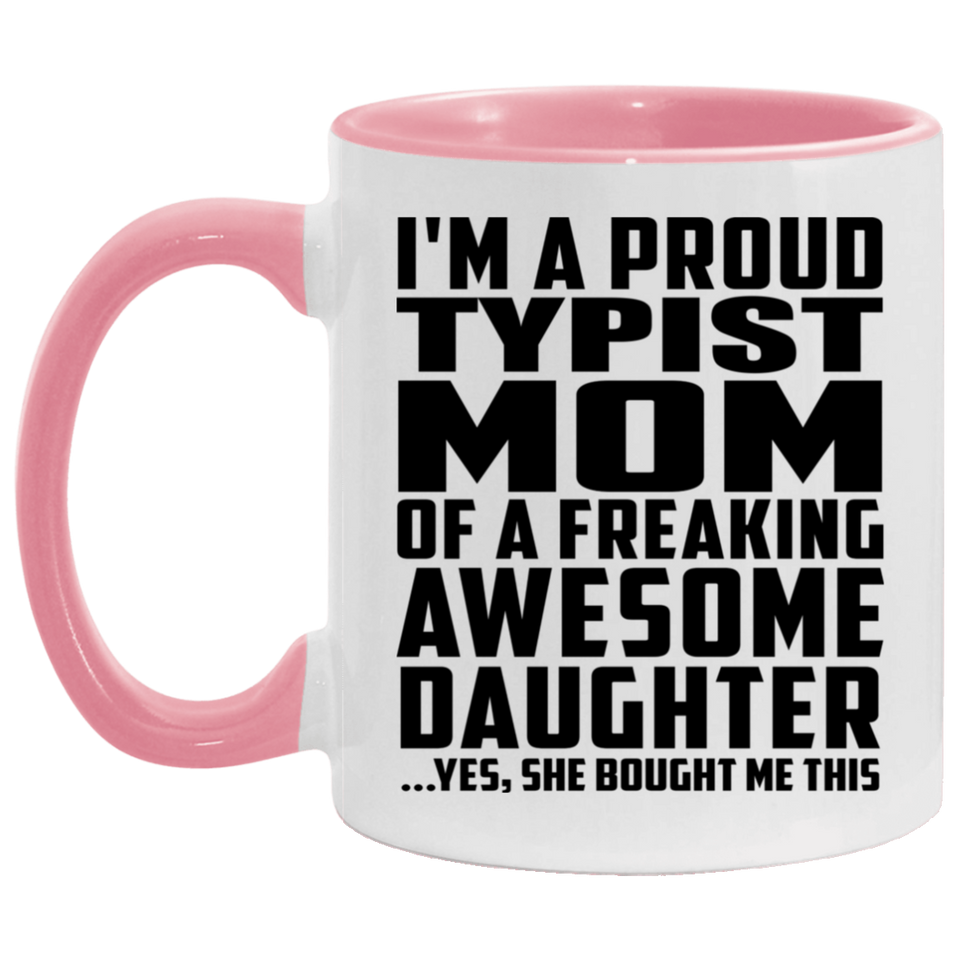 Proud Typist Mom Of Awesome Daughter - 11oz Accent Mug Pink