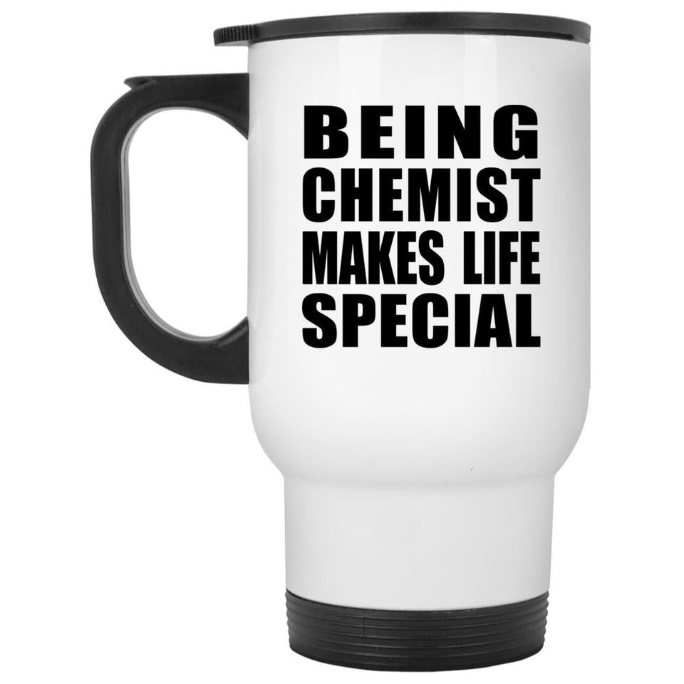 Being Chemist Makes Life Special - Travel Mug White