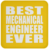 Best Mechanical Engineer Ever - Drink Coaster