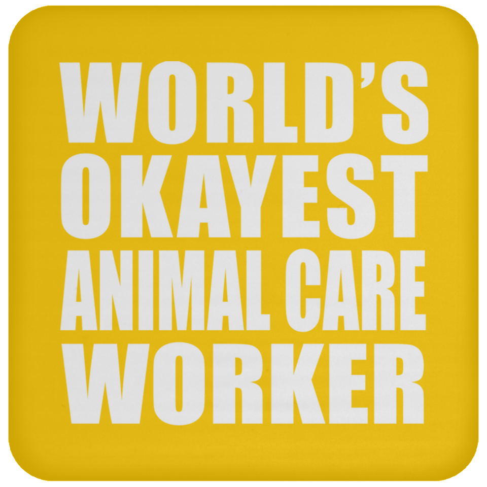 World's Okayest Animal Care Worker - Drink Coaster