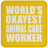 World's Okayest Animal Care Worker - Drink Coaster