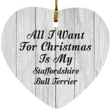 All I Want For Christmas Is My Staffordshire Bull Terrier - Heart Ornament F