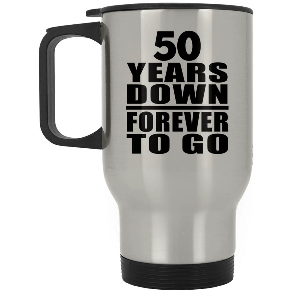 50th Anniversary 50 Years Down Forever to Go - Silver Travel Mug