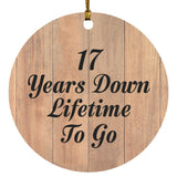 17th Anniversary 17 Years Down Lifetime To Go - Circle Ornament C