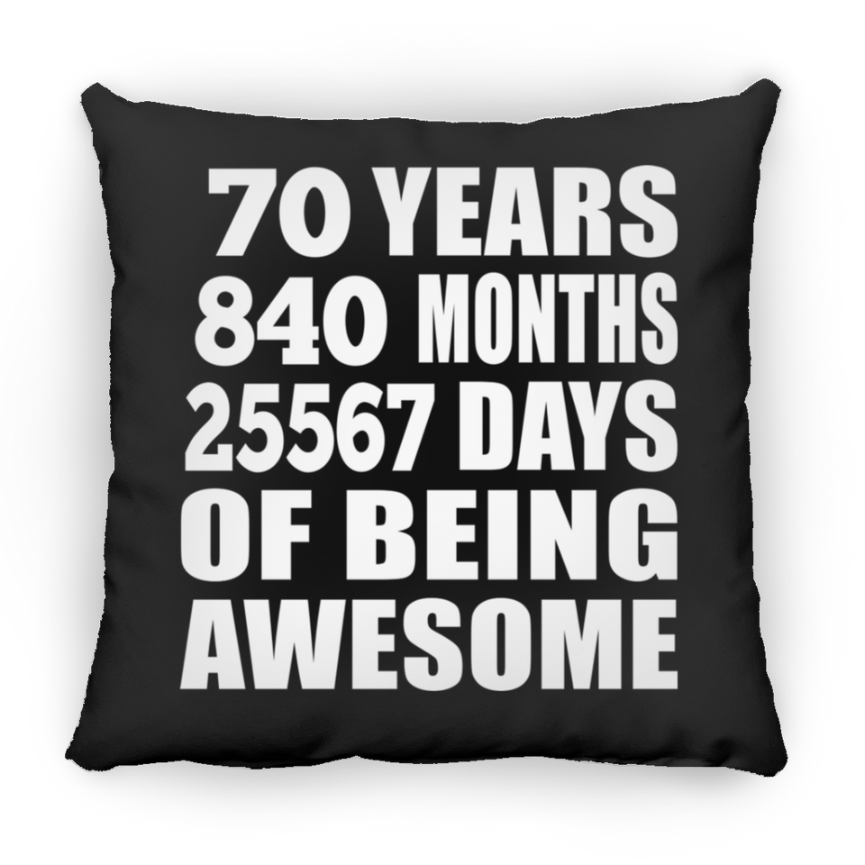 70th Birthday 70 Years 840 Months 25567 Days Of Awesome - Throw Pillow Black
