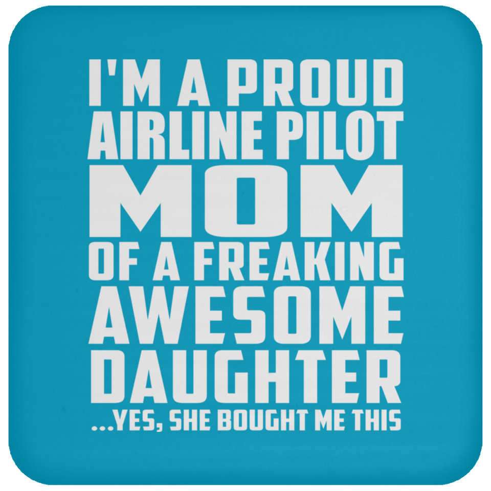 Proud Airline Pilot Mom Of Awesome Daughter - Drink Coaster