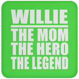 Willie The Mom The Hero The Legend - Drink Coaster