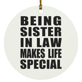 Being Sister In Law Makes Life Special - Circle Ornament