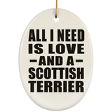 All I Need Is Love And A Scottish Terrier - Oval Ornament