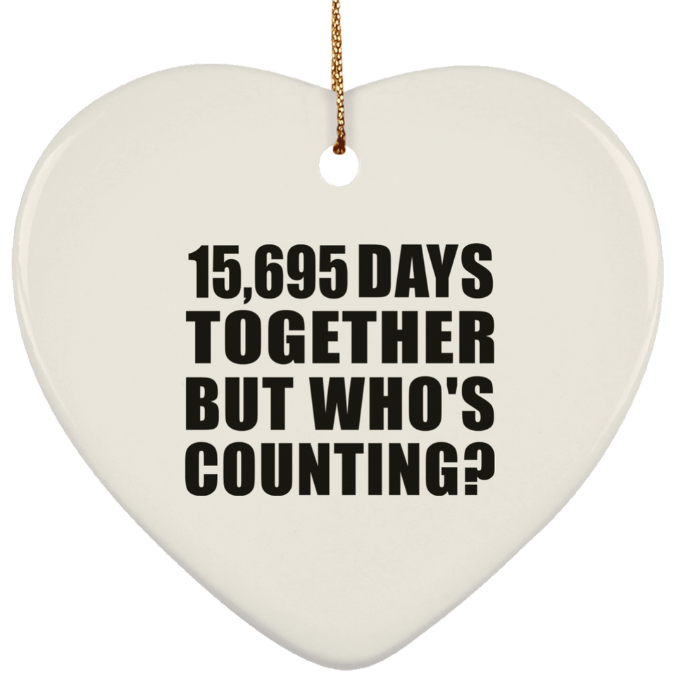 43rd Anniversary 15,695 Days Together But Who's Counting - Heart Ornament