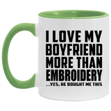 I Love My Boyfriend More Than Embroidery - 11oz Accent Mug Green