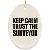 Keep Calm and Trust The Surveyor - Oval Ornament