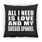 All I Need Is Love And My Sussex Spaniel - Throw Pillow Black