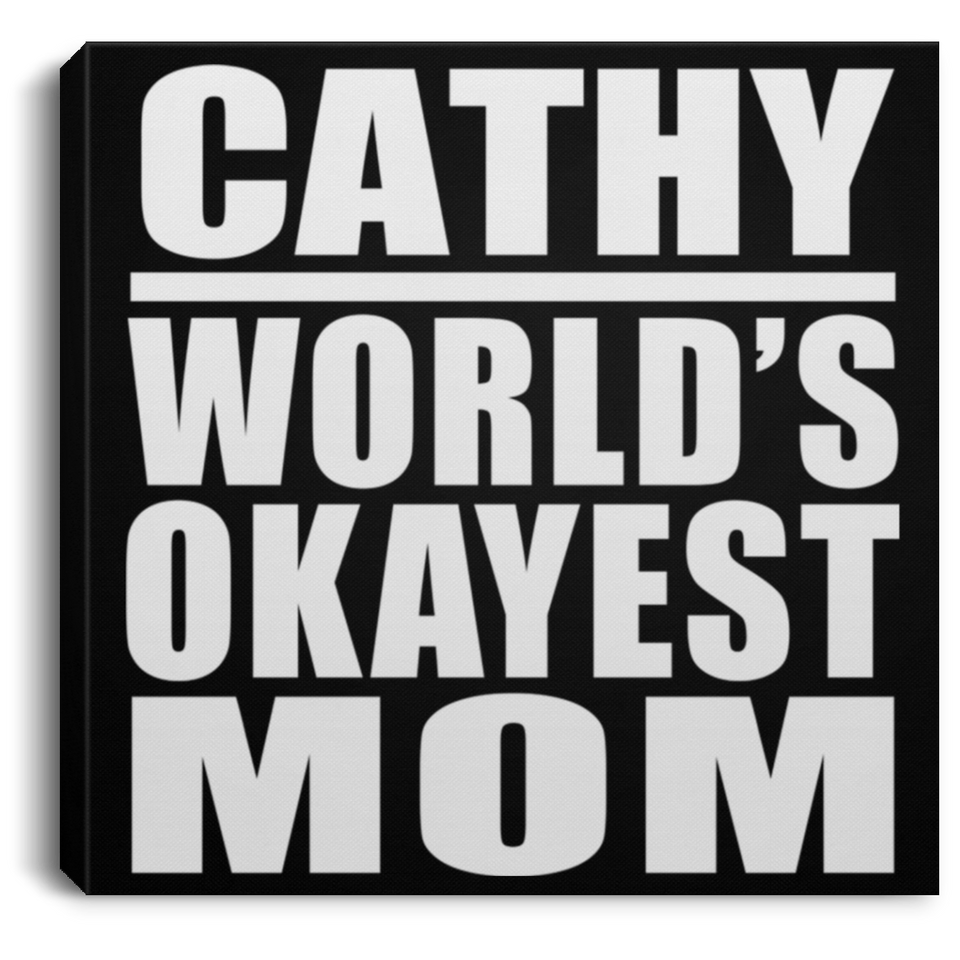 Cathy World's Okayest Mom - Canvas Square